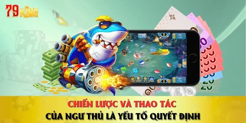 chien-luoc-va-thao-tac-cua-ngu-thu-la-yeu-to-quyet-dinh