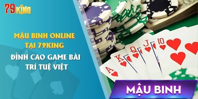 mau-binh-online-tai-79king-dinh-cao-game-bai-tri-tue-viet