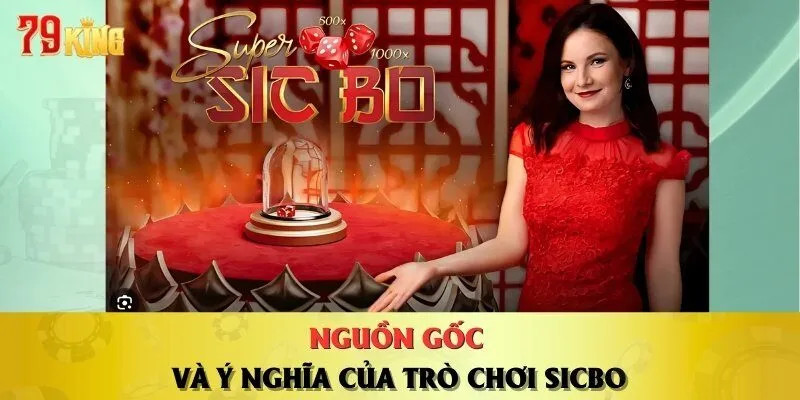 Nguồn gốc và ý nghĩa của trò chơi Sicbo