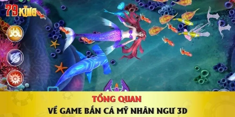 tong-quan-ve-game-ban-ca-my-nhan-ngu-3d